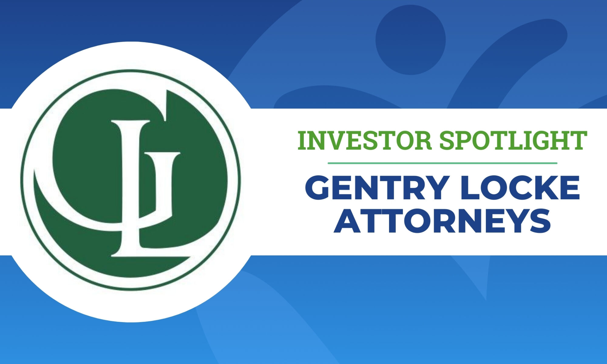 Investor Spotlight: Gentry Locke Attorneys
