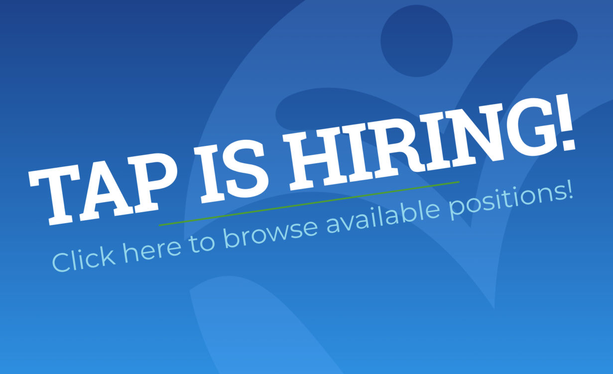 TAP is Hiring!